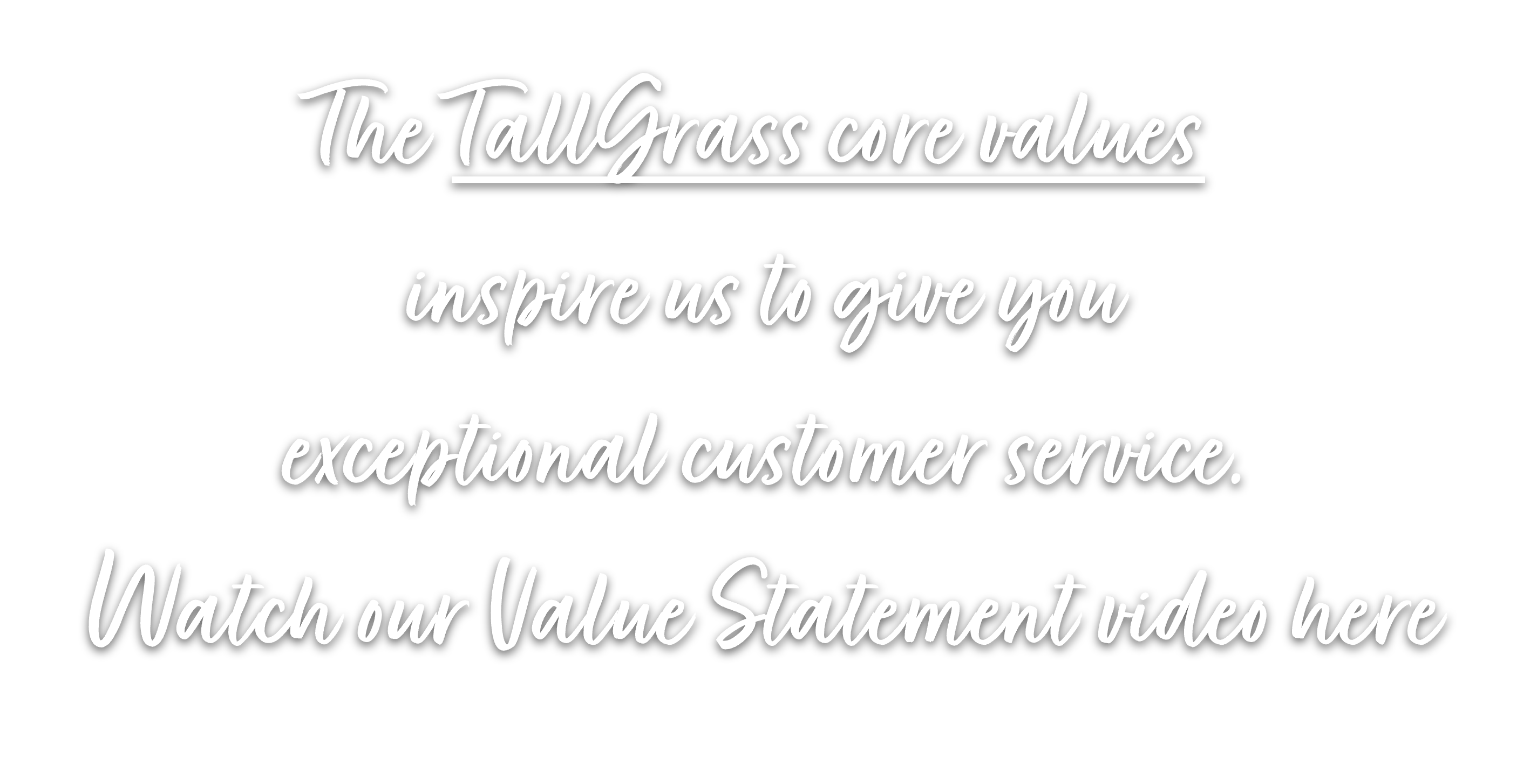The TallGlass core values inspire us to give you exceptional customer service.